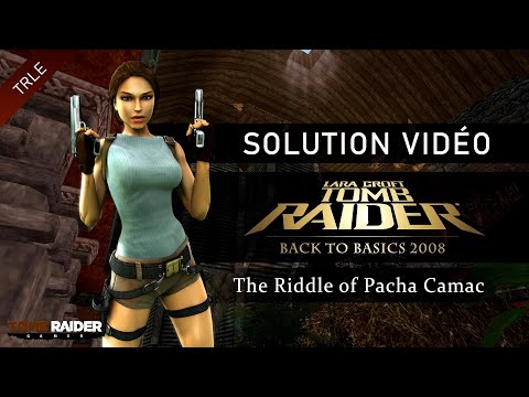 [TRLE] Tomb Raider Back to Basics 2008 : Peru (Btb2008) - #06 - The Riddle of Pacha Camac