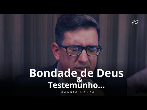 JOSAFÁ SOUZA -  BONDADE DE DEUS + PALAVRA 😢😢😢