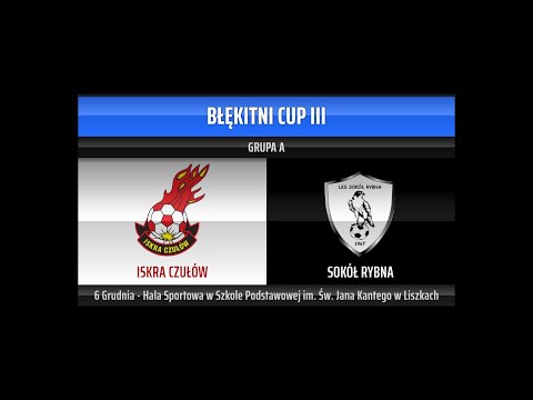 Iskra Czułów - Sokół Rybna | Grupa A - Błękitni Cup III