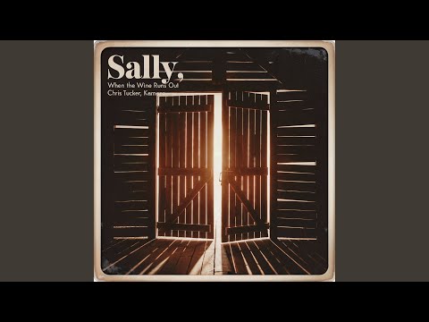 Sally, When The Wine Runs Out