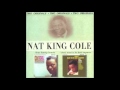 I'm Alone Because I Love You- Nat King Cole