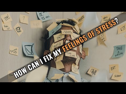 How Can I Fix My Feelings of Stress?