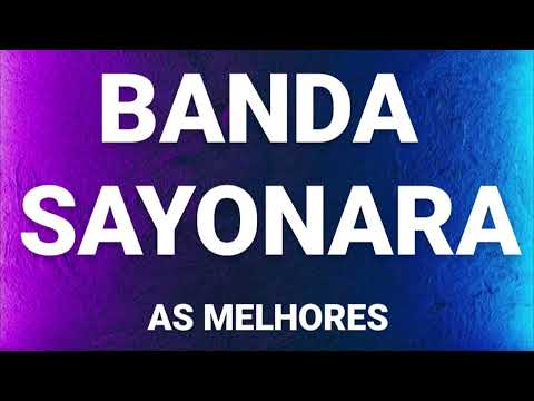 BANDA SAYONARA AS MELHORES