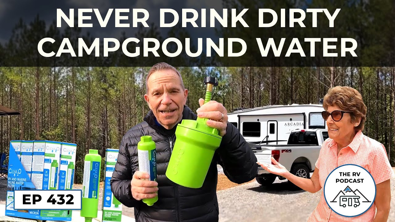 Don’t Drink Dirty Campground Water – How to choose an RV water filter system