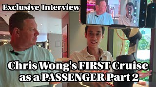 Chris Wong's FIRST TIME Cruising as a PASSENGER | @ChristopherWongVLOGS | Exclusive Interview Part 2