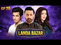 Khalil Ur Rehman Qamar S Ft Babar Ali Landa Bazar Drama Serial Episode 25