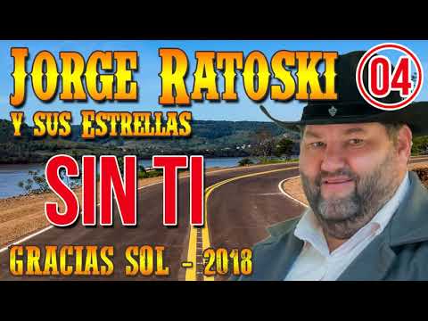Jorge Ratoski 2018 - Sin Ti (Contratos Tel: (03754)421522 o al (03754)15418972)
