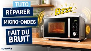 Micro-ondes qui fait du bruit ? Les pièces à vérifier