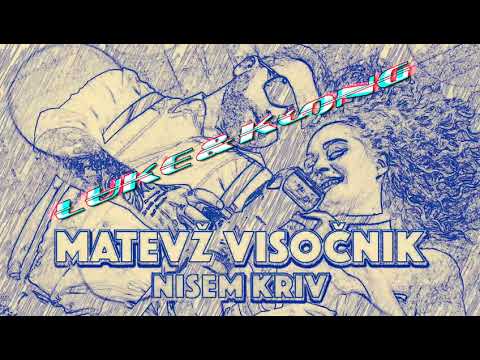 MATEVŽ VISOČNIK - Nisem kriv (LUKE & KONG OFFICIAL REMIX)