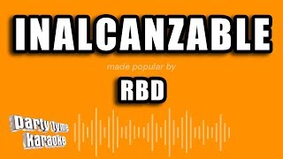 RBD - Inalcanzable (Versión Karaoke)
