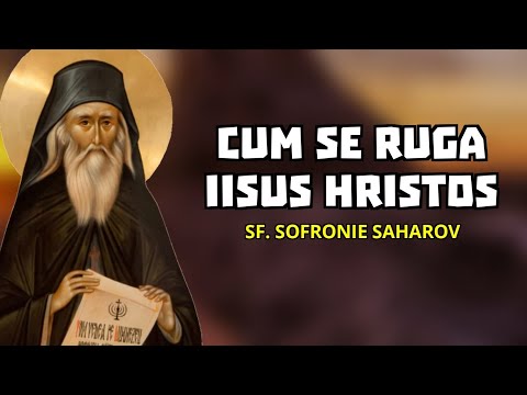 Despre rugăciunea rostită de Iisus în Grădina Ghetsimani – Sf. Sofronie Saharov