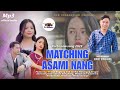 Matching Asami Nang Official Song Sonjit Ronghang Ser Production