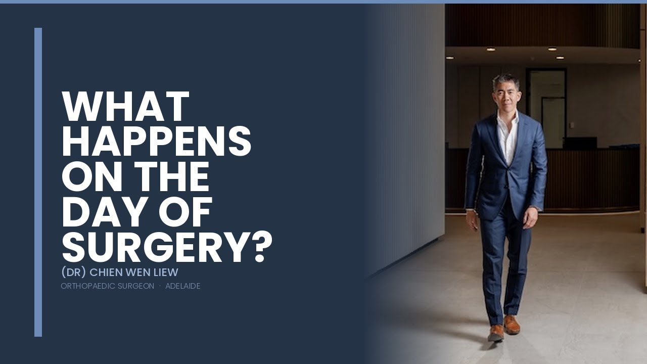 Dr Liew — What Happens on the Day of a Hip or Knee Replacement