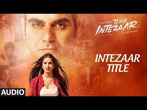 "Intezaar Title Song"  Full Audio | Tera Intezaar |  Arbaaz Khan & Sunny Leone | Shreya Ghoshal