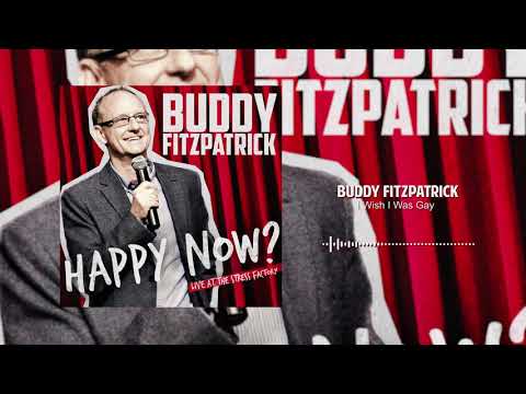 I Wish I Was Gay | Happy Now? | Buddy Fitzpatrick