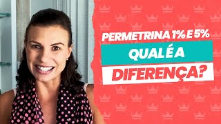 Permetrina 1% e 5% - Qual é a diferença
