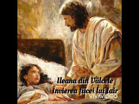 Invierea fiicei lui Iair- Ileana din Vâlcele