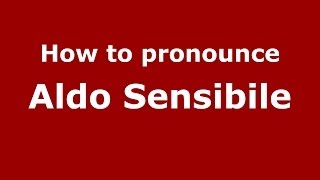 How to pronounce Aldo Sensibile