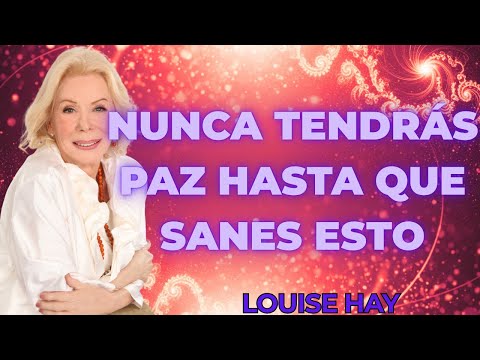 Louise Hay revela: NUNCA Tendrás PAZ INTERIOR hasta que SANES esto sobre tu FAMILIA
