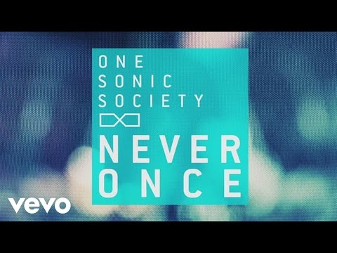 one sonic society - Never Once (Official Lyric Video)