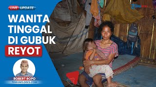 Memprihatinkan, Ibu Bersama 3 Anaknya Tinggal di Gubuk Reyot Tanpa Listrik di Manggarai Timur NTT