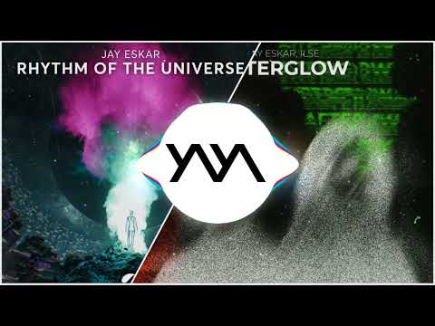 Jay Eskar x ILSE - Rhythm Of The Universe x Afterglow [Y/\Y/\ Mashup]