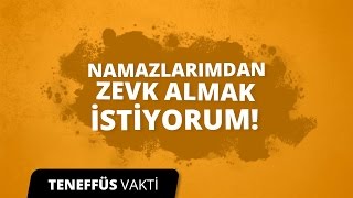 Hasan Yenidere - Artık Namazlarımdan Zevk Almak İstiyorum