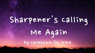 Sharpener's Calling Me Again (Lyrics ) by Cavetown ft. Kina