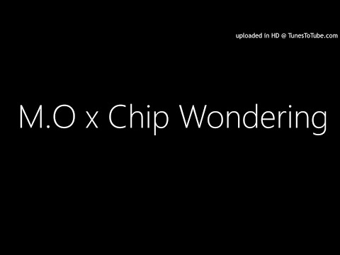 M.O x Chip Wondering