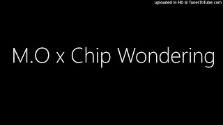 M.O x Chip Wondering