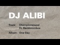 DJ Alibi - Championsound ft. Bamboombox 