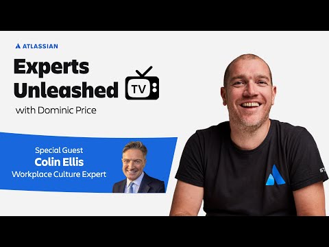 Culture is a choice and not an accident with Colin Ellis | Experts Unleashed | Atlassian
