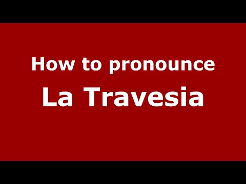 How to pronounce La Travesia