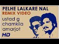 Ustad G - Pehle Lalkare Naal (Remix Video) ft. Chamkila & Amarjot