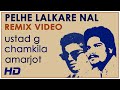 Ustad G Pehle Lalkare Naal Remix Video Ft Chamkila Amarjot