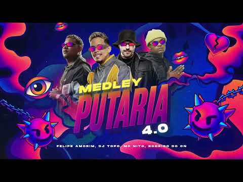 Medley Putaria 4.0 - Felipe Amorim, DJ Topo, Mc Rodrigo do CN, MC Nito