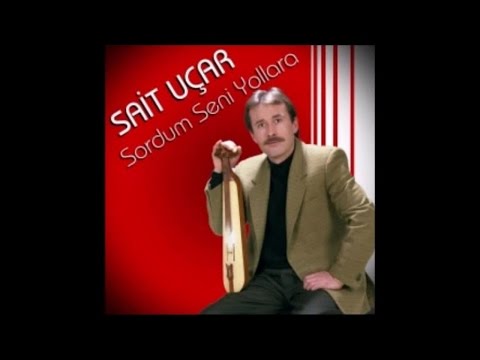 SAİT UÇAR - SORDUM SENİ YOLLARA