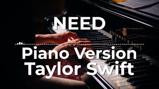 Need (Piano Version) - Taylor Swift | Lyric Video