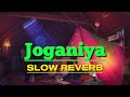 Joganiya Pagal Khana Slow Reverb Full OST Rahat Fateh Ali Khan Saba Qamar