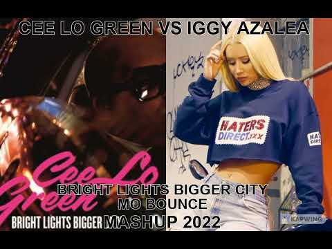 mashup...remix....pop....CEELO GREEN VS IGGY AZALEA BRIGHT LIGHTS BIGGER CITY MO BOUNCE