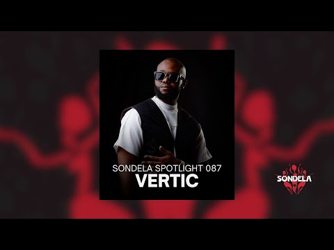 Sondela Spotlight 087 - Vertic | Afro House / Afrotech Mix