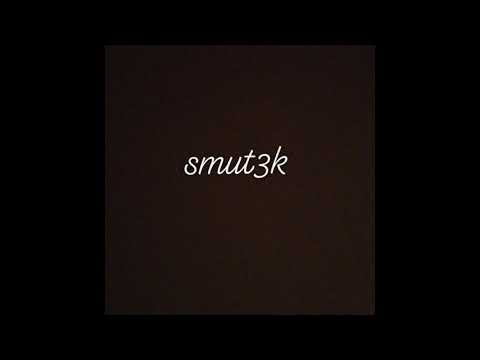Video thumbnail for Smut3k