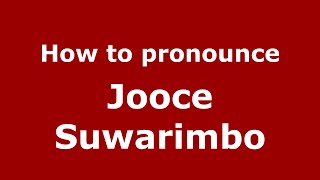 How to pronounce Jooce Suwarimbo