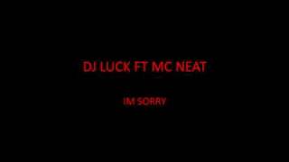 DJ Luck &amp; MC Neat - I&#39;m Sorry