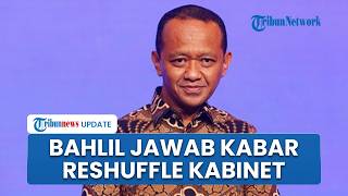 Bahlil Jawab Kabar Reshuffle Terbatas Kabinet Presiden Prabowo Subianto: Nanti Lihat Aja Ya