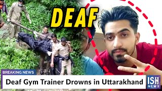Deaf Gym Trainer Drowns in Uttarakhand