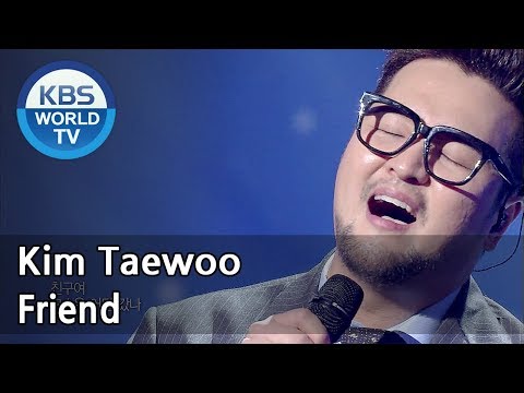 Kim Taewoo - Friend | 김태우 - 친구여 [Immortal Songs 2 ENG/2018.05.05]