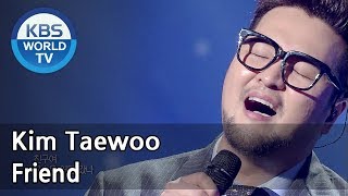 Download lagu Kim Taewoo - Friend | 김태우 - 친구여 [Immortal Songs 2 ENG/2018.05.05] mp3