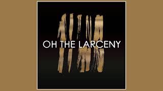 Oh The Larceny - Man On A Mission | (Official Audio)
