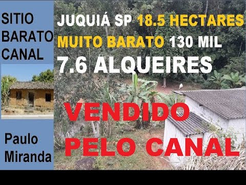 VENDIDO sítio grande 18 hectares e meio em Juquiá SP com cachoeira casa mobiliada 130 MIL